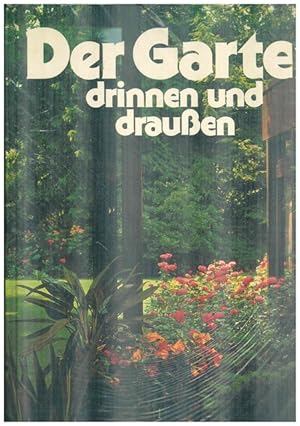 Bild des Verkufers fr Der Garten drinnen und drauen. zum Verkauf von Ant. Abrechnungs- und Forstservice ISHGW