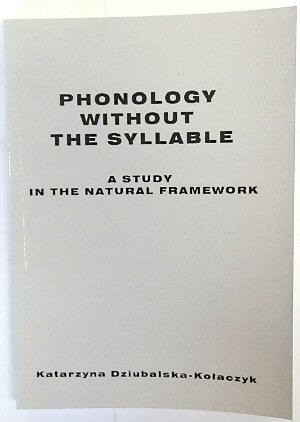 Bild des Verkufers fr Phonology Without the Syllable: A Study in the Natural Framework zum Verkauf von PsychoBabel & Skoob Books