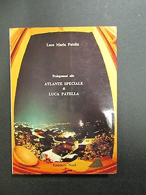 Patella Luca Maria. Prolegomeni allo Atlante speciale di Luca Patella. Martano. 1978