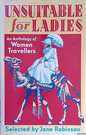 Seller image for Unsuitable for Ladies: An Anthology of Women Travellers for sale by Klondyke