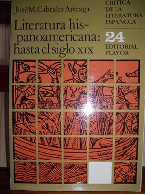 Seller image for LITERATURA HISPANOAMERICANA: HASTA EL SIGLO XIX for sale by LIBRERA ROBESPIERRE