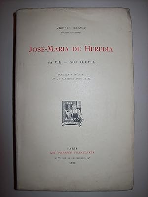 Seller image for Jos-Maria de Heredia, sa vie - son oeuvre. Documents indits, douze planches hors-texte. for sale by Philippe Moraux