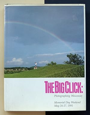 The Big Click: Photographing Wisconsin. Memorial Day Weekend. May 24-27, 1991