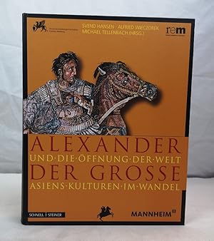 Bild des Verkufers fr Alexander der Groe und die ffnung der Welt. Asiens Kulturen im Wandel. Publikationen der Reiss-Engelhorn-Museen Band 36. Begleitband zur Sonderausstellung "Alexander der Groe. zum Verkauf von Antiquariat Bler