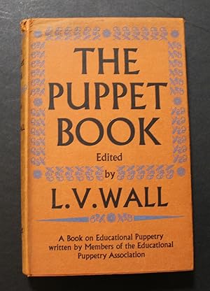 The Puppet Book. A Book on Educational Puppetry written by Members of the Educational Puppetry As...