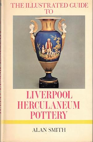 The Illustrated Guide to Liverpool Herculaneum Pottery, 1796-1840