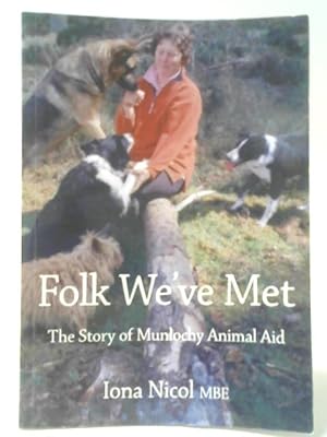 Seller image for Folk We've Met: The Story of Munlochy Animal Aid for sale by World of Rare Books