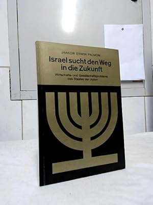 Israel sucht den Weg in die Zukunft : Wirtschafts- und Gesellschaftsprobleme des Staates der Jude...