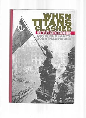 Immagine del venditore per WHEN TITANS CLASHED: How The Red Army Stopped Hitler. Maps By Darin Granberger And George F. McCleary, Jr. venduto da Chris Fessler, Bookseller