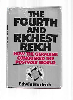 THE FOURTH AND RICHEST REICH: How The Germans Conquered The Postwar World