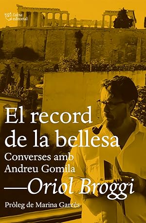Imagen del vendedor de El record de la bellesa CONVERSES AMB ANDREU GOMILA a la venta por Imosver
