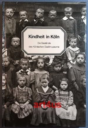 Bild des Verkufers fr Kindheit in Kln : die Bestnde des Klnischen Stadtmuseums. zum Verkauf von art4us - Antiquariat