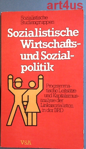 Imagen del vendedor de Sozialistische Wirtschafts- und Sozialpolitik : Programmatische Leits�tze und Kapitalismusanalyse der Linkssozialisten in der BRD. Sozialistische Studiengruppen (SOST) a la venta por art4us - Antiquariat
