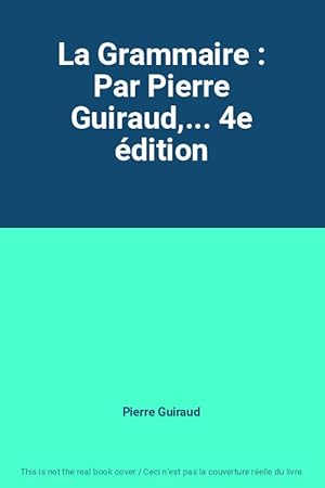 Bild des Verkufers fr La Grammaire : Par Pierre Guiraud,. 4e dition zum Verkauf von Ammareal