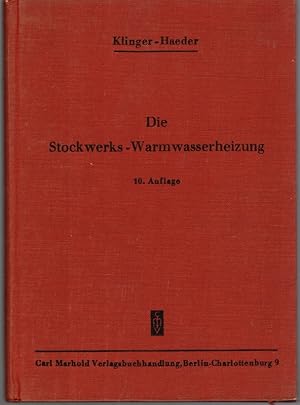 Die Stockwerks-Warmwasserheizung (Etagenheizung). Leitfaden über ihre Theorie, Berechnung und Aus...