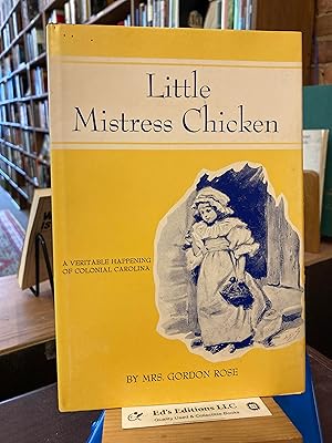 Little Mistress Chicken A Veritable Happening of Colonial Carolina