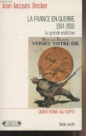 Seller image for La France en guerre 1914-1918 - La grande mutation - "Questions au XXes" for sale by Le-Livre