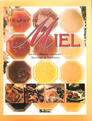Un goût de Miel : Santé - Beauté - Cuisine - Recettes et Traditions
