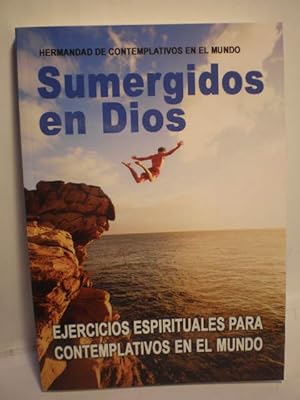 Sumergidos en Dios. Ejercicios espirituales para Contemplativos en el mundo