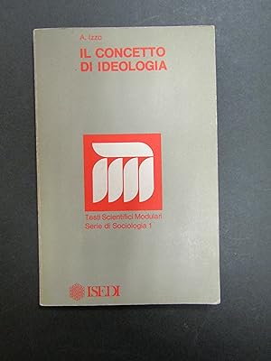 Izzo Alberto. Il concetto di ideologia. ISEDI. 1978-I