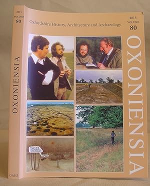 Oxoniensia - A Refereed Journal Dealing With The Archaeology, History And Architecture Of Oxford ...