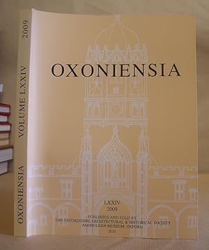 Imagen del vendedor de Oxoniensia - A Refereed Journal Dealing With The Archaeology, History And Architecture Of Oxford And Oxfordshire. Volume LXXIV [ 74 ] 2009 a la venta por Eastleach Books