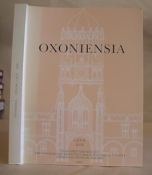 Oxoniensia - A Journal Dealing With The Archaeology, History And Architecture Of Oxford And Its N...