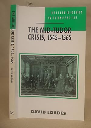 The Mid Tudor Crisis 1545 - 1565