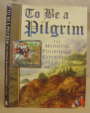 To Be A Pilgrim - The Medieval Pilgrimage Experience