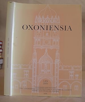 Oxoniensia - A Journal Dealing With The Archaeology, History And Architecture Of Oxford And Its N...