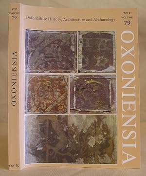 Oxoniensia - A Refereed Journal Dealing With The Archaeology, History And Architecture Of Oxford ...