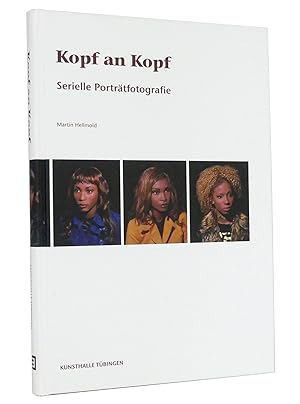 Kopf an Kopf : Serielle Portätfotografie : Katalogbuch anlässlich der gleichnamigen Ausstellung i...