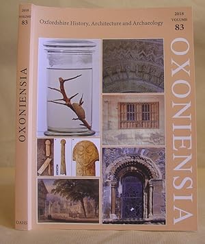 Imagen del vendedor de Oxoniensia - A Refereed Journal Dealing With The Archaeology, History And Architecture Of Oxford And Oxfordshire. Volume 83 a la venta por Eastleach Books