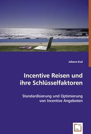 Seller image for Incentive Reisenund ihre Schlsselfaktoren : Standardisierung und Optimierung von Incentive Angeboten for sale by AHA-BUCH GmbH