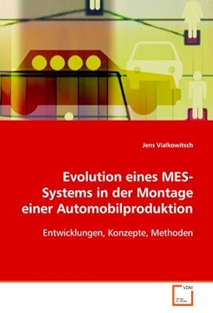 Seller image for Evolution eines MES-Systems in der Montage einer Automobilproduktion : Entwicklungen, Konzepte, Methoden for sale by AHA-BUCH GmbH