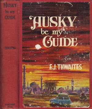 Seller image for HUSKY BE MY GUIDE for sale by Black Stump Books And Collectables