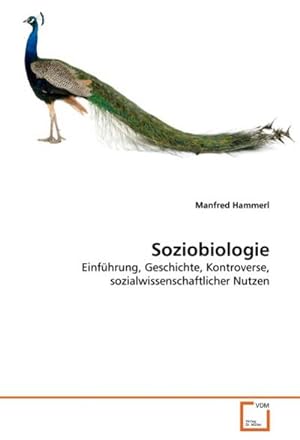Seller image for Soziobiologie : Einfhrung, Geschichte, Kontroverse, sozialwissenschaftlicher Nutzen for sale by AHA-BUCH GmbH