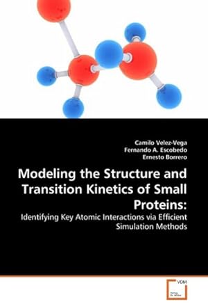 Seller image for Modeling the Structure and Transition Kinetics of Small Proteins: : Identifying Key Atomic Interactions via Efficient Simulation Methods for sale by AHA-BUCH GmbH