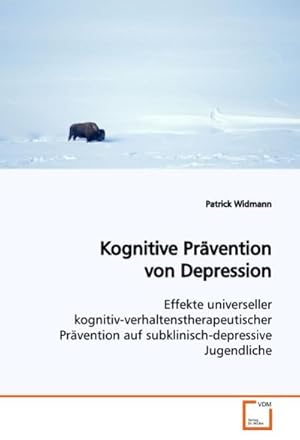 Imagen del vendedor de Kognitive Prvention von Depression : Effekte universeller kognitiv-verhaltenstherapeutischer Prvention auf subklinisch-depressive Jugendliche a la venta por AHA-BUCH GmbH