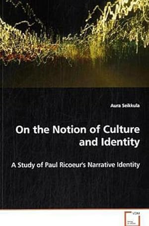 Imagen del vendedor de On the Notion of Culture and Identity : A Study of Paul Ricoeur's Narrative Identity a la venta por AHA-BUCH GmbH