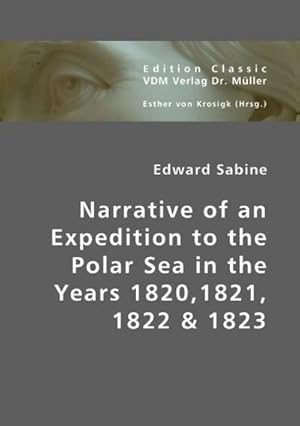 Seller image for Narrative of an Expedition to the Polar Sea in the Years 1820,1821, 1822 & 1823 : Commanded by Lieutenant, now admiral, Ferdinand von Wrangell, of the Russian Imperial Navy for sale by AHA-BUCH GmbH