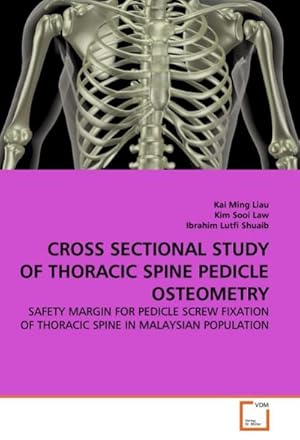 Seller image for CROSS SECTIONAL STUDY OF THORACIC SPINE PEDICLE OSTEOMETRY : SAFETY MARGIN FOR PEDICLE SCREW FIXATION OF THORACIC SPINE IN MALAYSIAN POPULATION for sale by AHA-BUCH GmbH