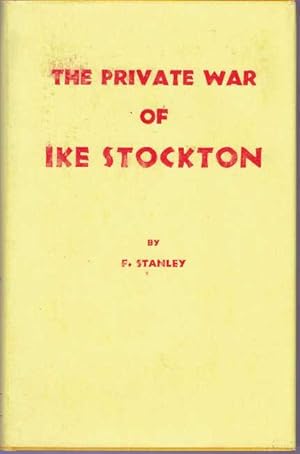THE PRIVATE WAR OF IKE STOCKTON