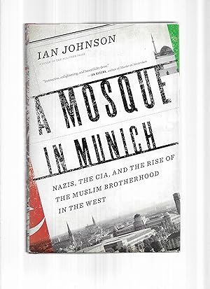 A MOSQUE IN MUNICH: Nazis, The CIA, And The Rise Of The Muslim Brotherhood In The West