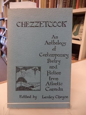 Chezzetcook : An Anthology Of Contemporary Poetry And Fiction From Atlantic Canada