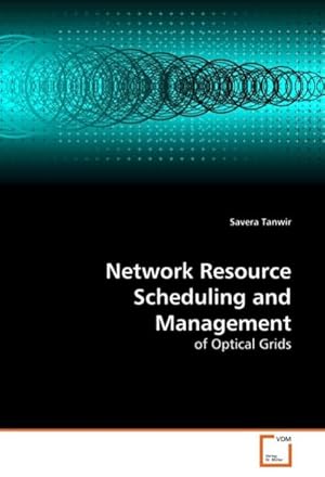 Seller image for Network Resource Scheduling and Management : of Optical Grids for sale by AHA-BUCH GmbH