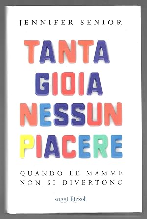 Imagen del vendedor de Tanta gioia nessun piacere - Quando le mamme non si divertono a la venta por Sergio Trippini