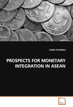 Image du vendeur pour PROSPECTS FOR MONETARY INTEGRATION IN ASEAN mis en vente par AHA-BUCH GmbH