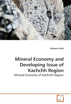 Immagine del venditore per Mineral Economy and Developing Issue of Kachchh Region : Mineral Economy of Kachchh Region venduto da AHA-BUCH GmbH