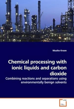 Image du vendeur pour Chemical processing with ionic liquids and carbon dioxide : Combining reactions and separations using environmentally benign solvents mis en vente par AHA-BUCH GmbH